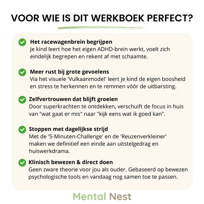 De belangrijkste voordelen van het Mental Nest ADHD Werkboek: Meer rust bij grote emoties, een sterker zelfbeeld en het oplossen van de dagelijkse huiswerk-strijd.